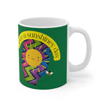HAVE A SUNSHINEY DAY White Ceramic Mug