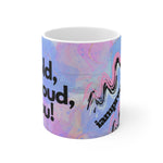 BE BOLD, BE PROUD, BE YOU White Ceramic Mug