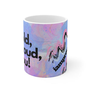 BE BOLD, BE PROUD, BE YOU White Ceramic Mug