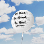 BE BOLD, BE PROUD, BE YOU Mylar Helium Balloon