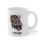 YOU GOT THIS CRAP OSTOMY BAG White Ceramic Mug