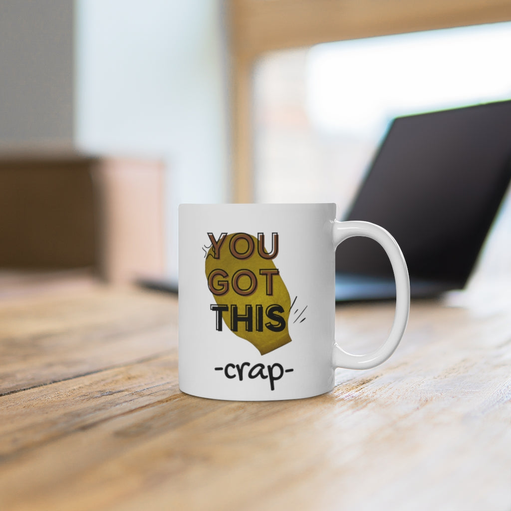 YOU GOT THIS CRAP OSTOMY BAG White Ceramic Mug