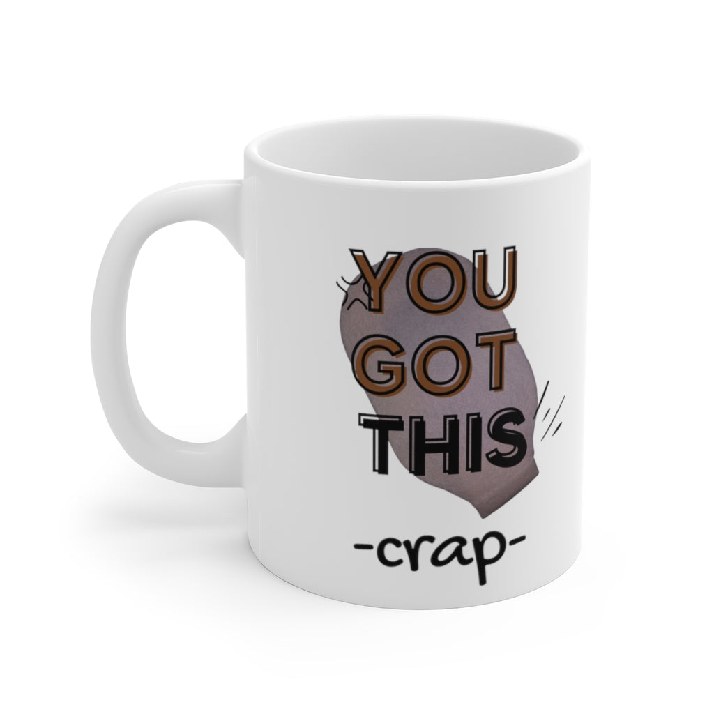 YOU GOT THIS CRAP OSTOMY BAG White Ceramic Mug