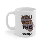 YOU GOT THIS CRAP OSTOMY BAG White Ceramic Mug