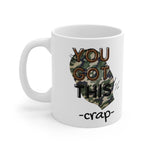 YOU GOT THIS CRAP OSTOMY BAG White Ceramic Mug