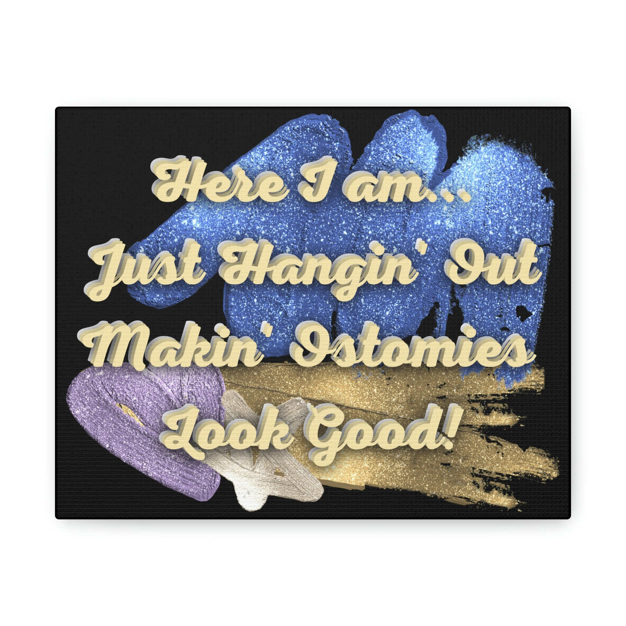 MAKIN' OSTOMIES LOOK GOOD (Canvas Gallery Wrap)