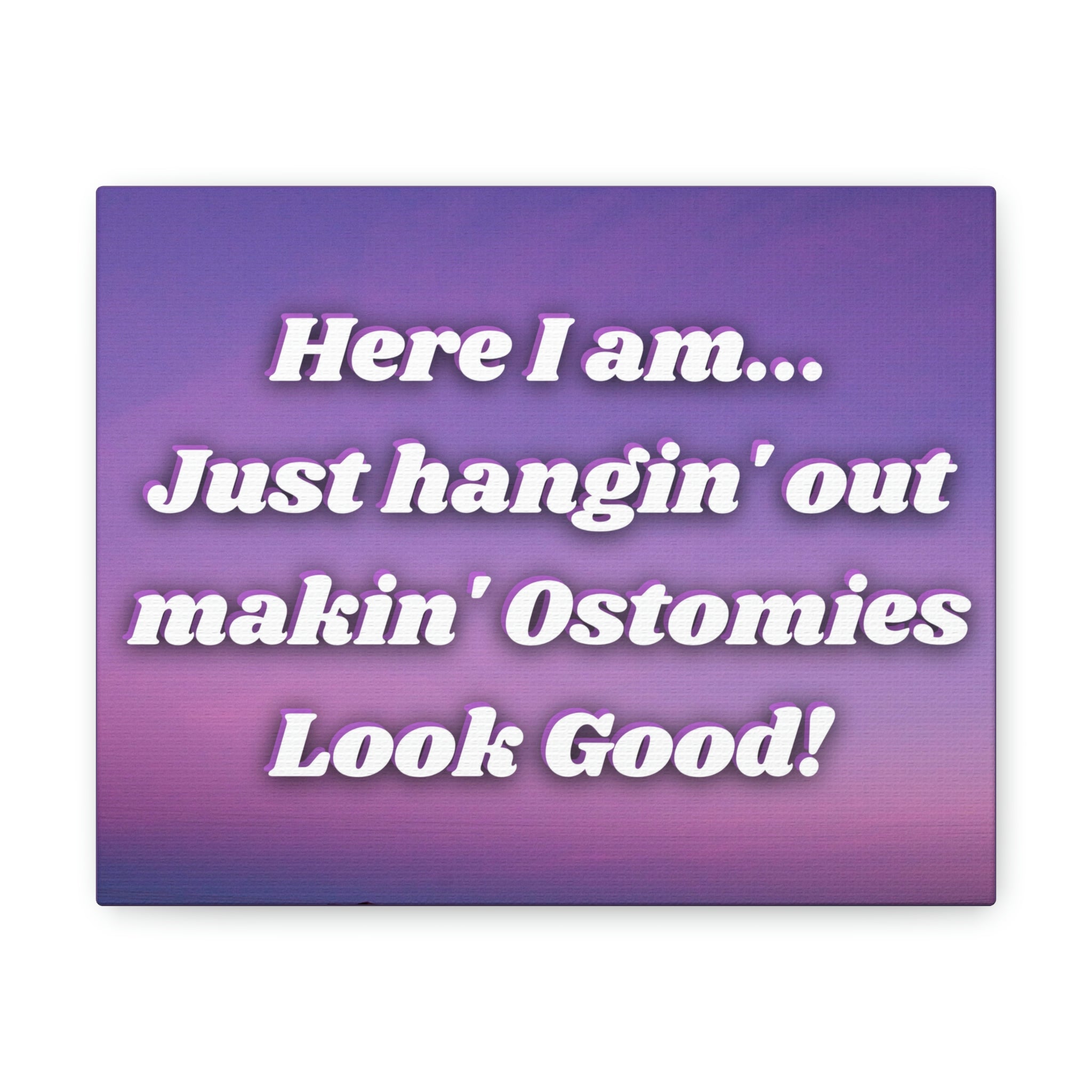 MAKIN' OSTOMIES LOOK GOOD (Canvas Gallery Wrap)
