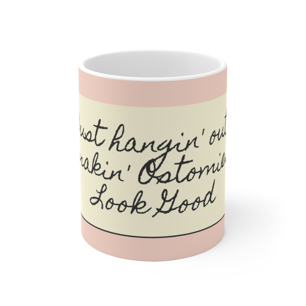 MAKIN' OSTOMIES LOOK GOOD White Ceramic Mug