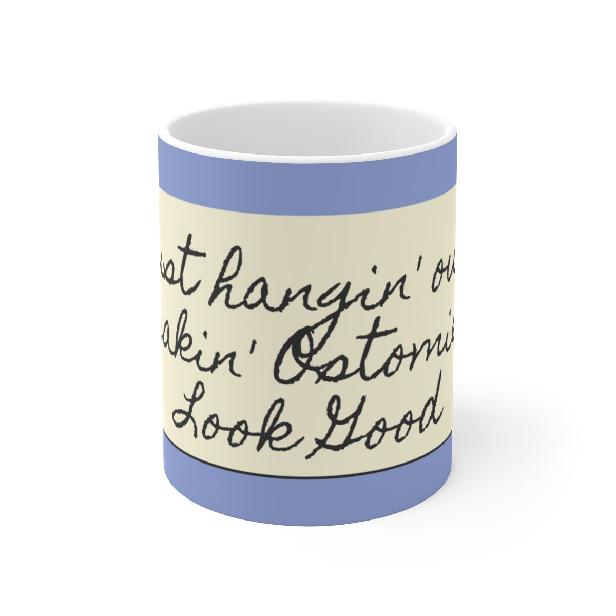 MAKIN' OSTOMIES LOOK GOOD White Ceramic Mug