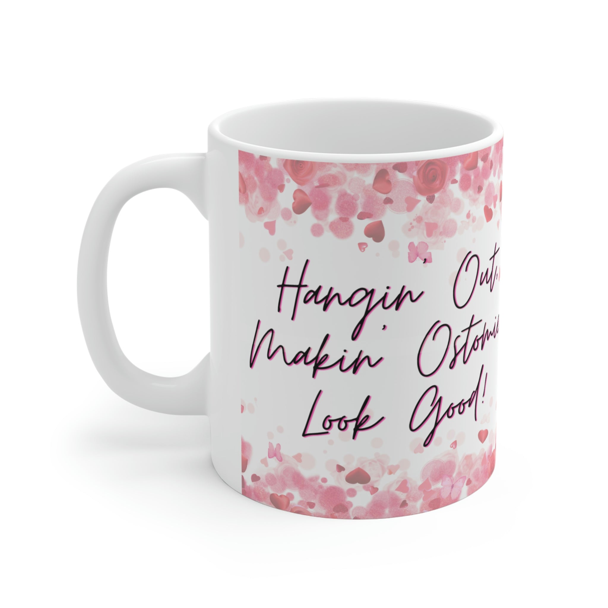 Makin' Ostomies Look Good White Ceramic Mug (valentines)