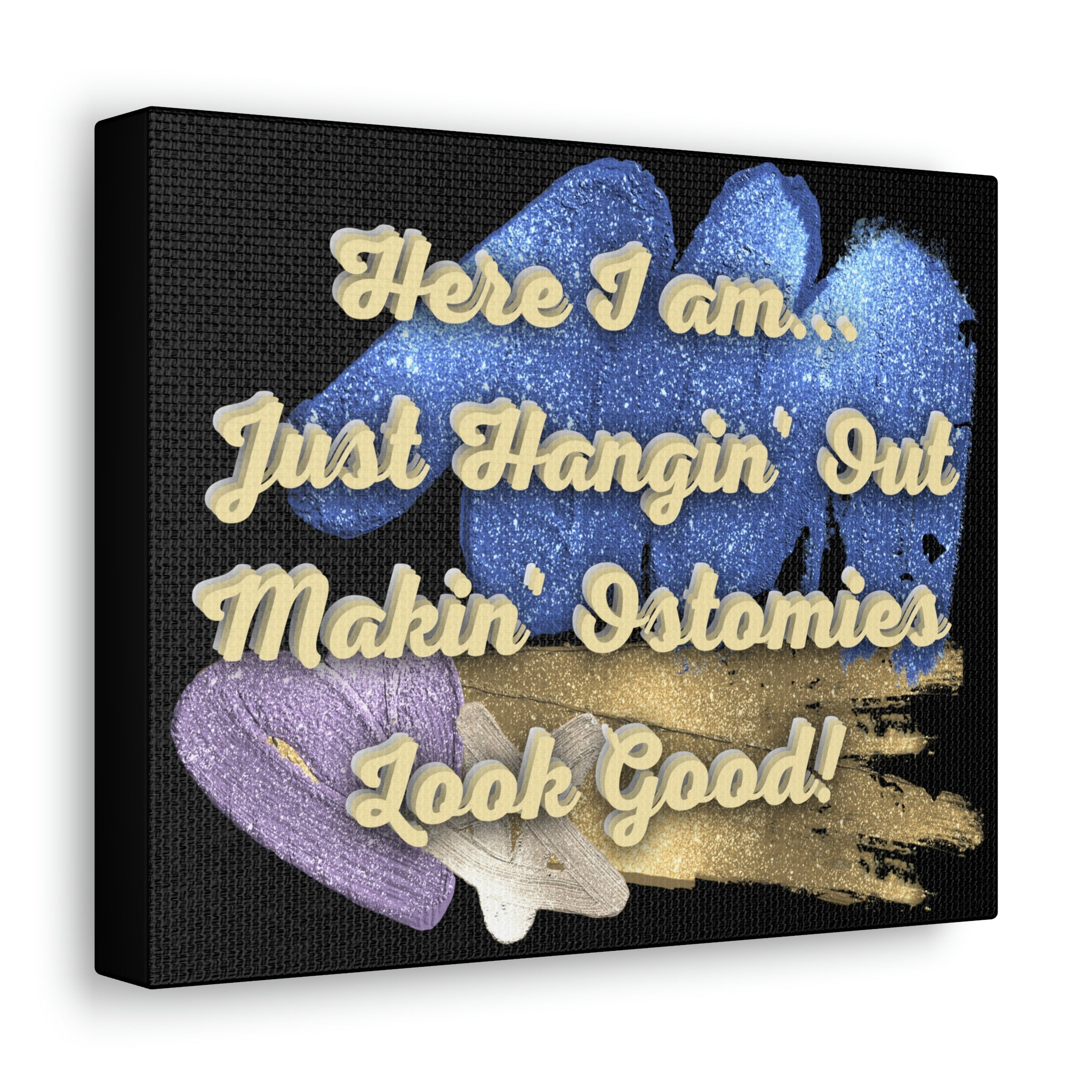 MAKIN' OSTOMIES LOOK GOOD (Canvas Gallery Wrap)