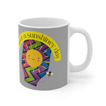 HAVE A SUNSHINEY DAY White Ceramic Mug
