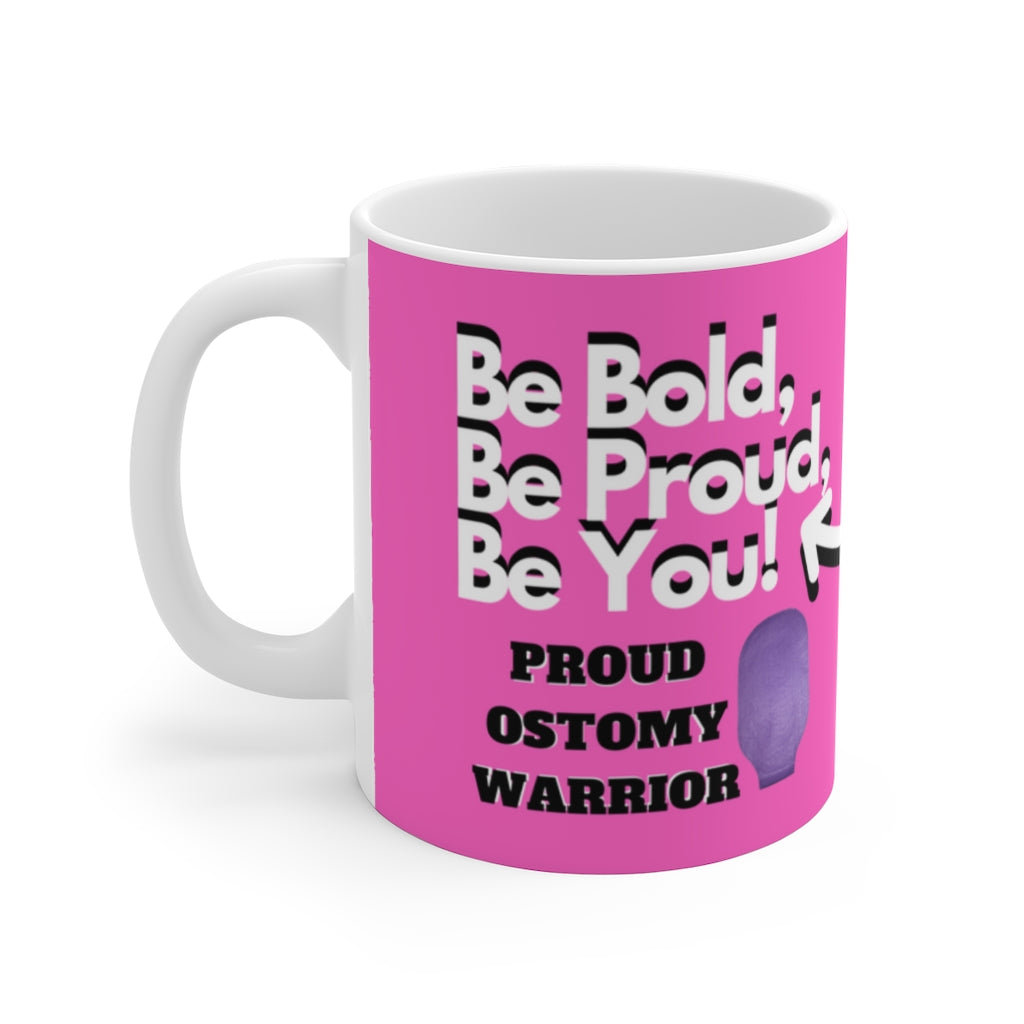 BE BOLD, BE PROUD, BE YOU White Ceramic Mug
