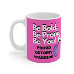 BE BOLD, BE PROUD, BE YOU White Ceramic Mug