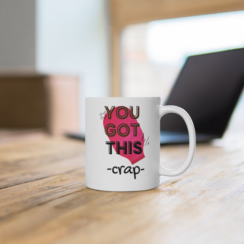YOU GOT THIS CRAP OSTOMY BAG White Ceramic Mug