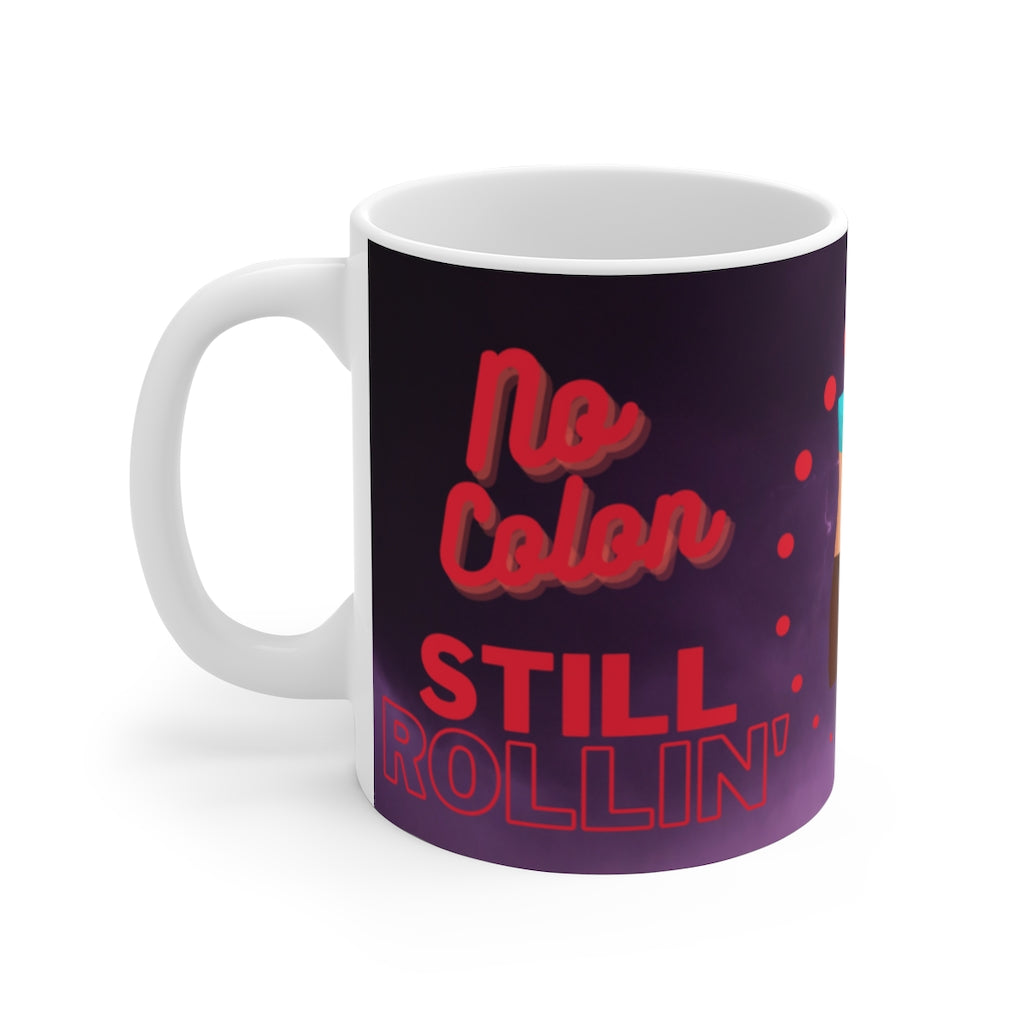NO COLON STILL ROLLIN' White Ceramic Mug