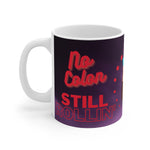 NO COLON STILL ROLLIN' White Ceramic Mug