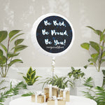 BE BOLD, BE PROUD, BE YOU Mylar Helium Balloon