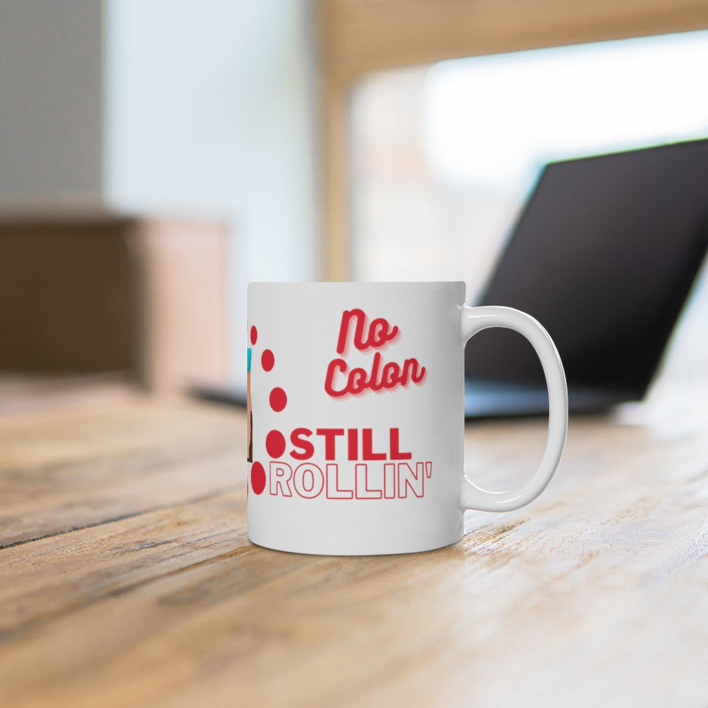 NO COLON STILL ROLLIN' White Ceramic Mug