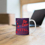 NO COLON STILL ROLLIN' White Ceramic Mug