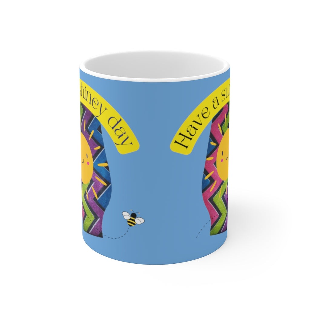 HAVE A SUNSHINEY DAY White Ceramic Mug