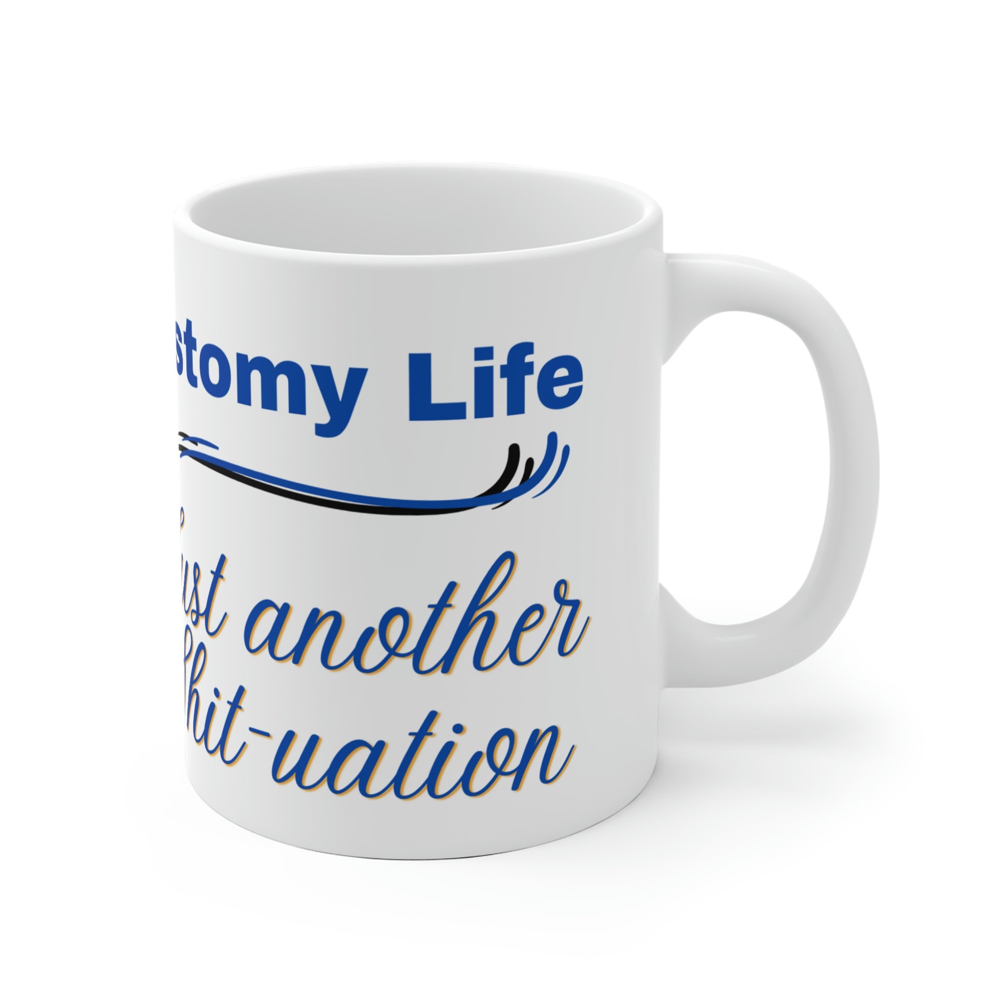 OSTOMY LIFE SHIT-UATION White Ceramic Mug