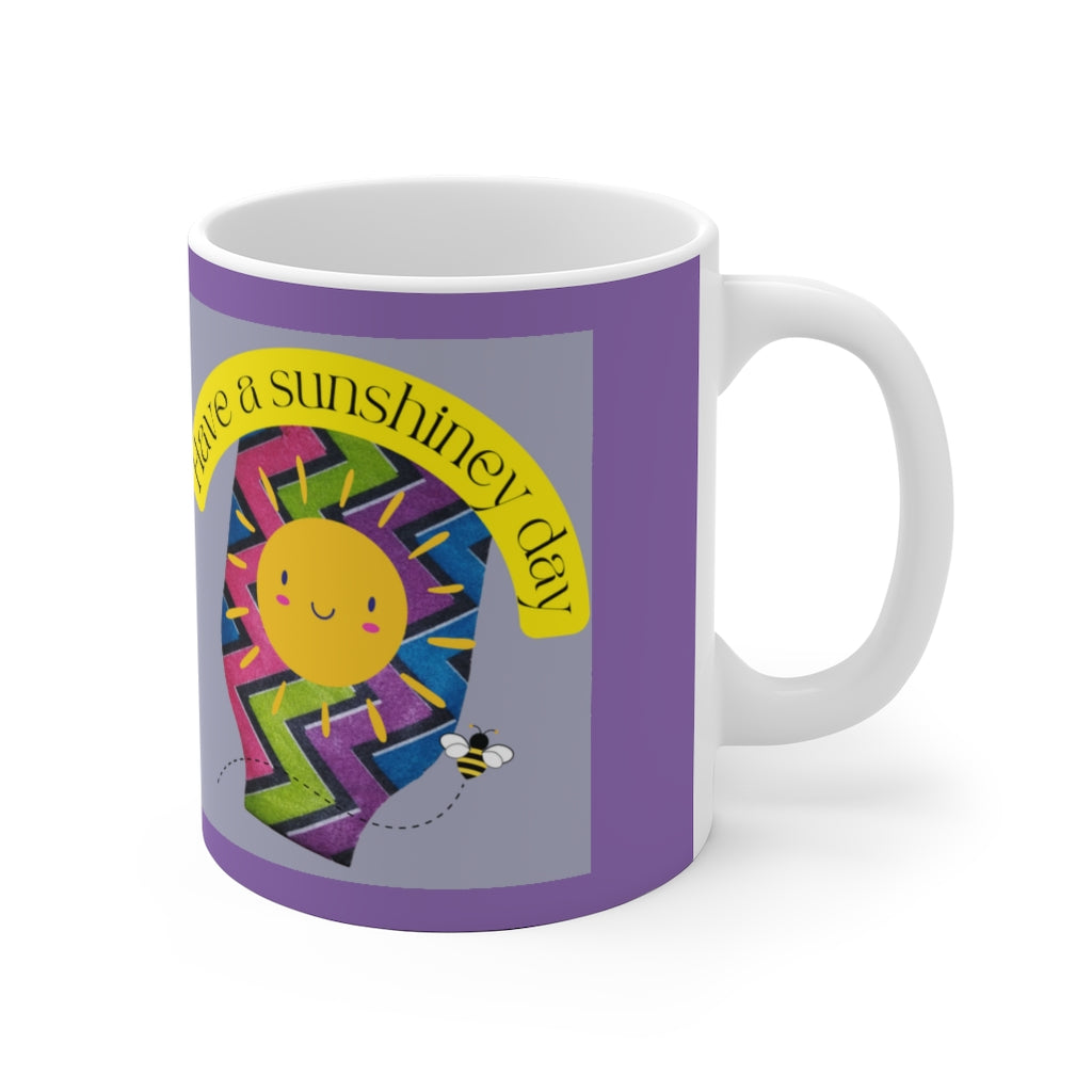 HAVE A SUNSHINEY DAY White Ceramic Mug