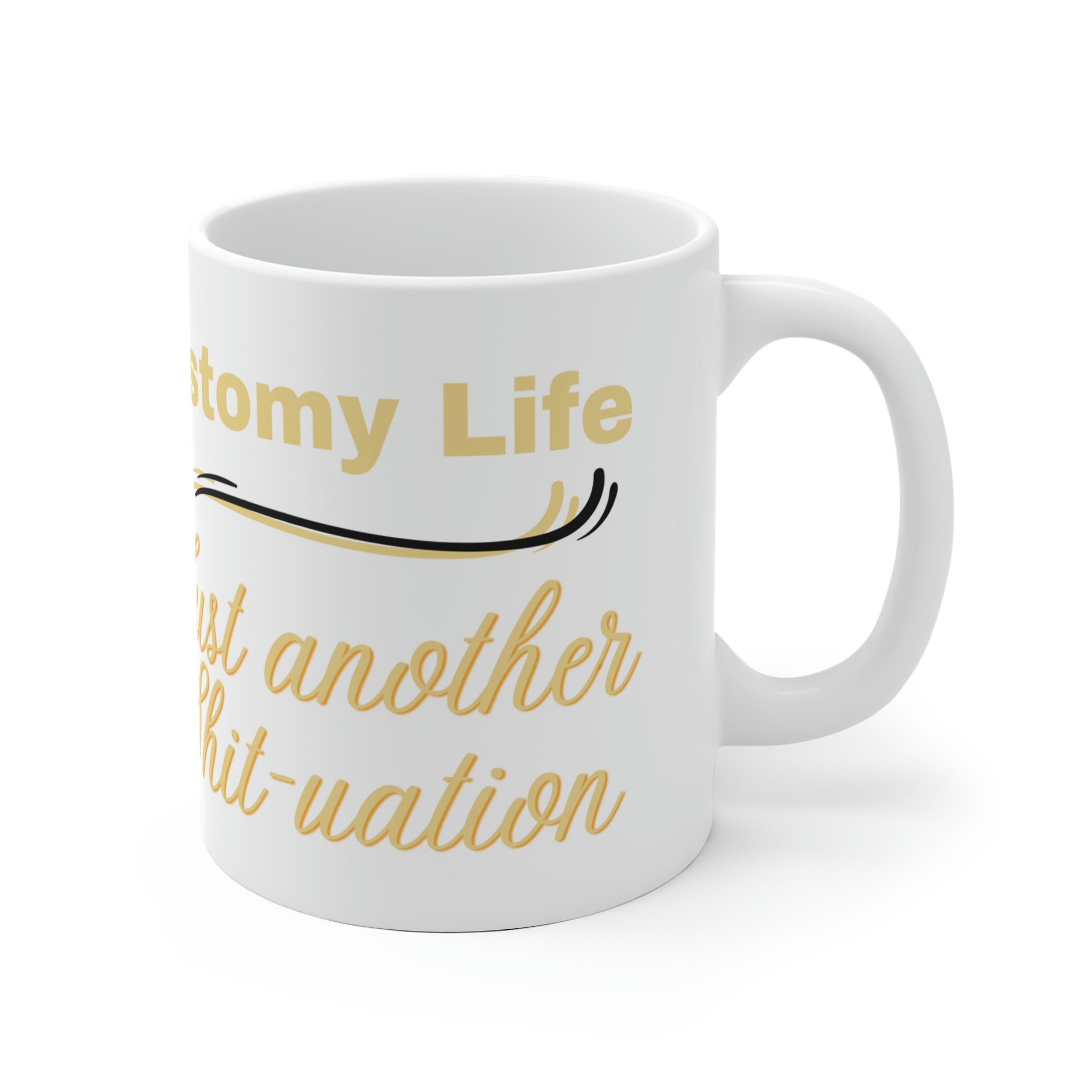 OSTOMY LIFE SHIT-UATION White Ceramic Mug (unicorn yellow)