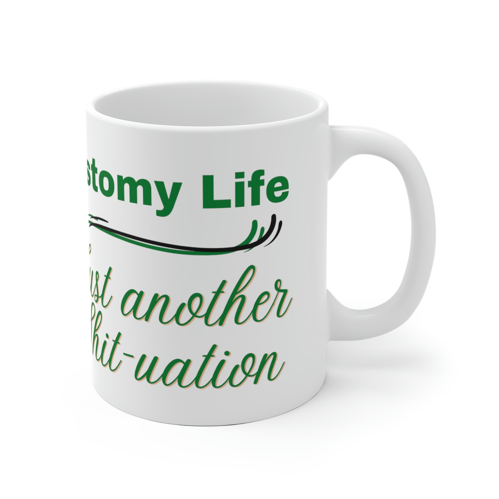 OSTOMY LIFE SHIT-UATION White Ceramic Mug