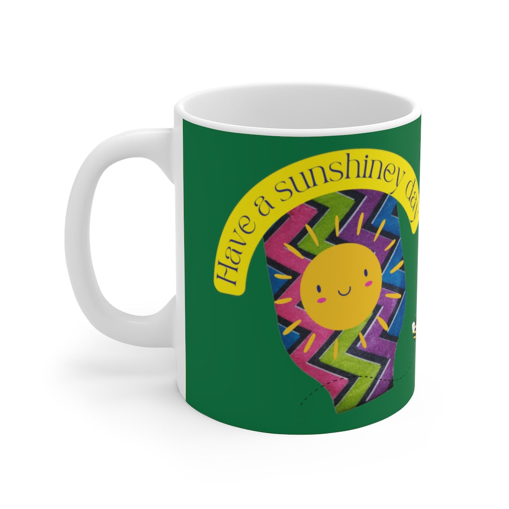 HAVE A SUNSHINEY DAY White Ceramic Mug