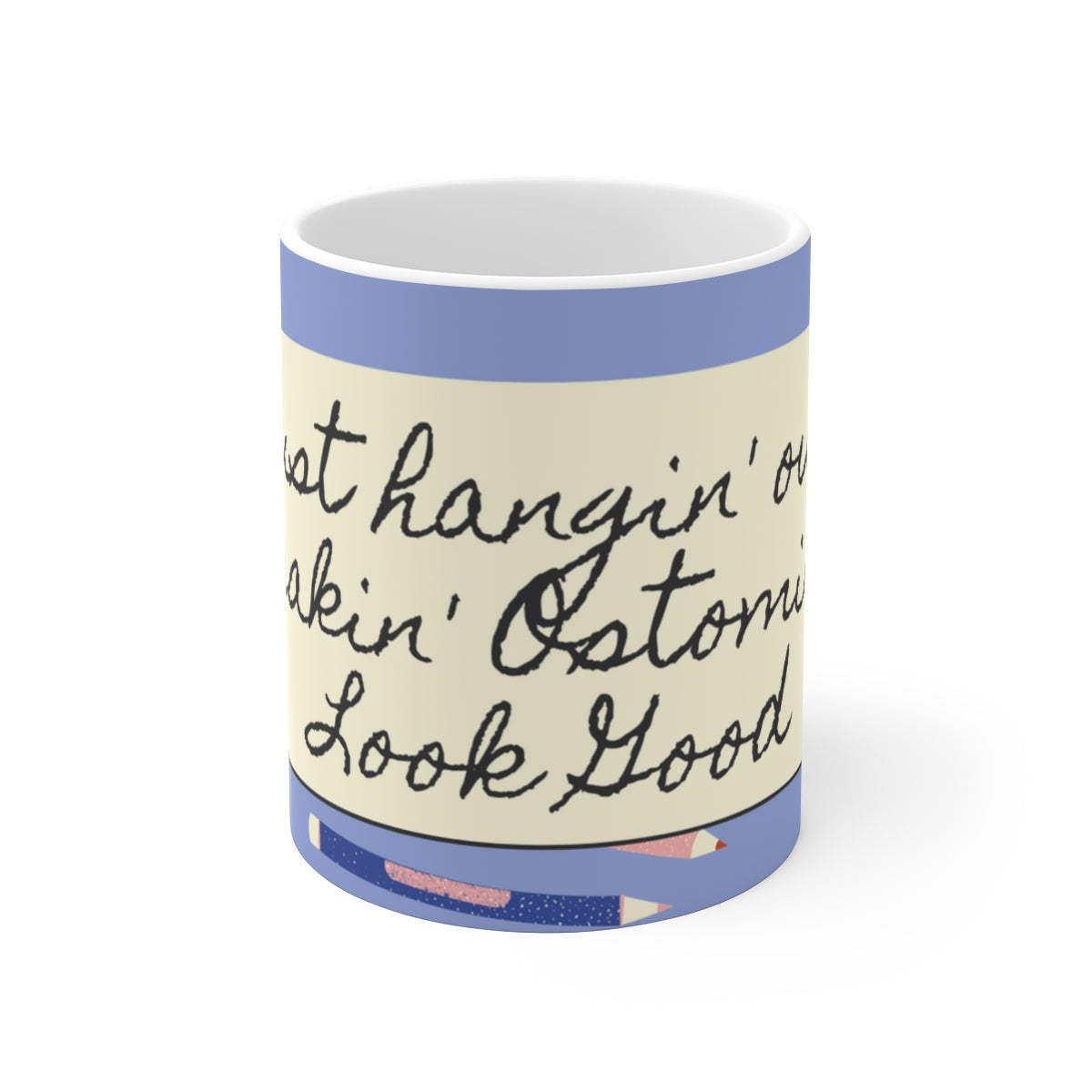 MAKIN' OSTOMIES LOOK GOOD White Ceramic Mug