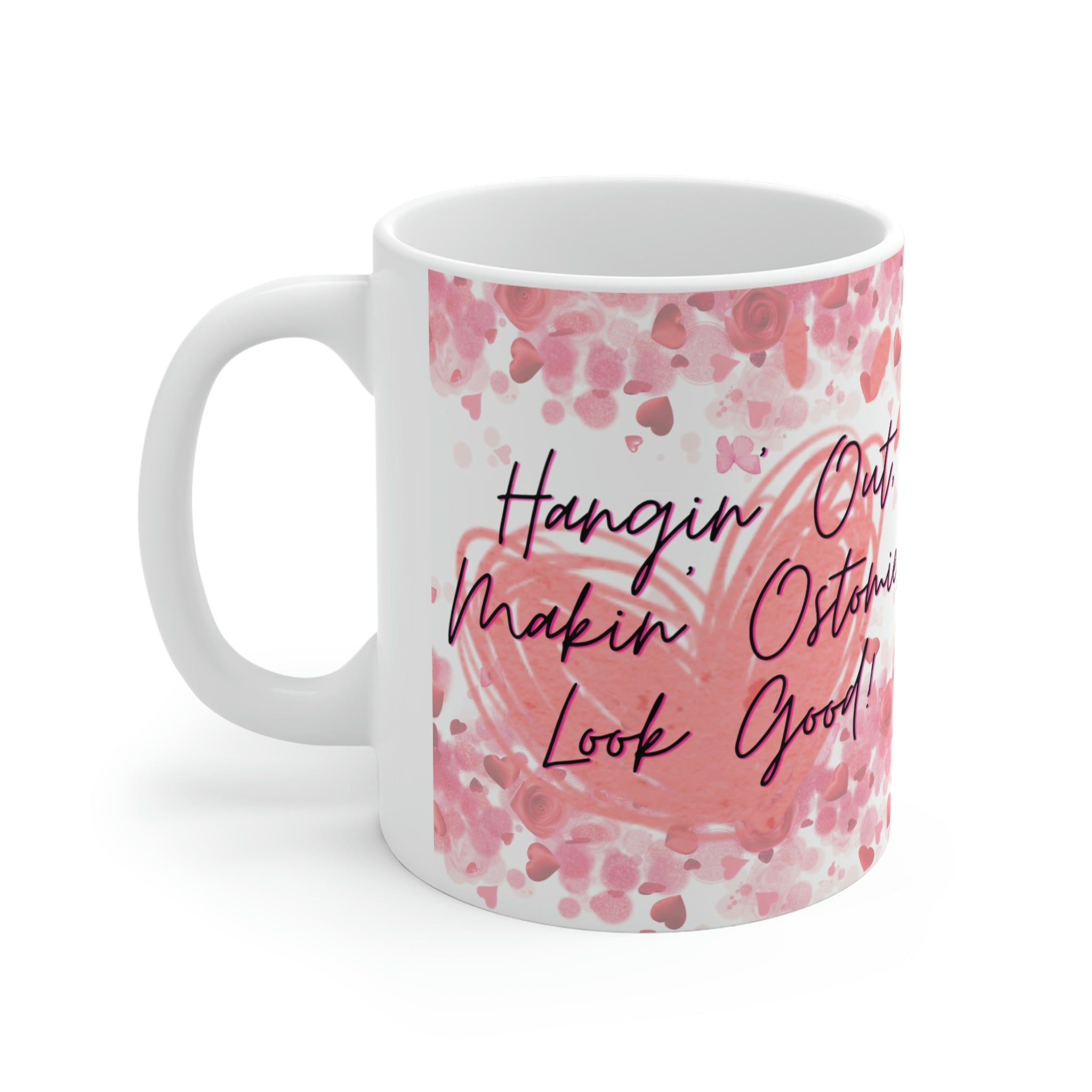 Makin' Ostomies Look Good White Ceramic Mug (valentines)