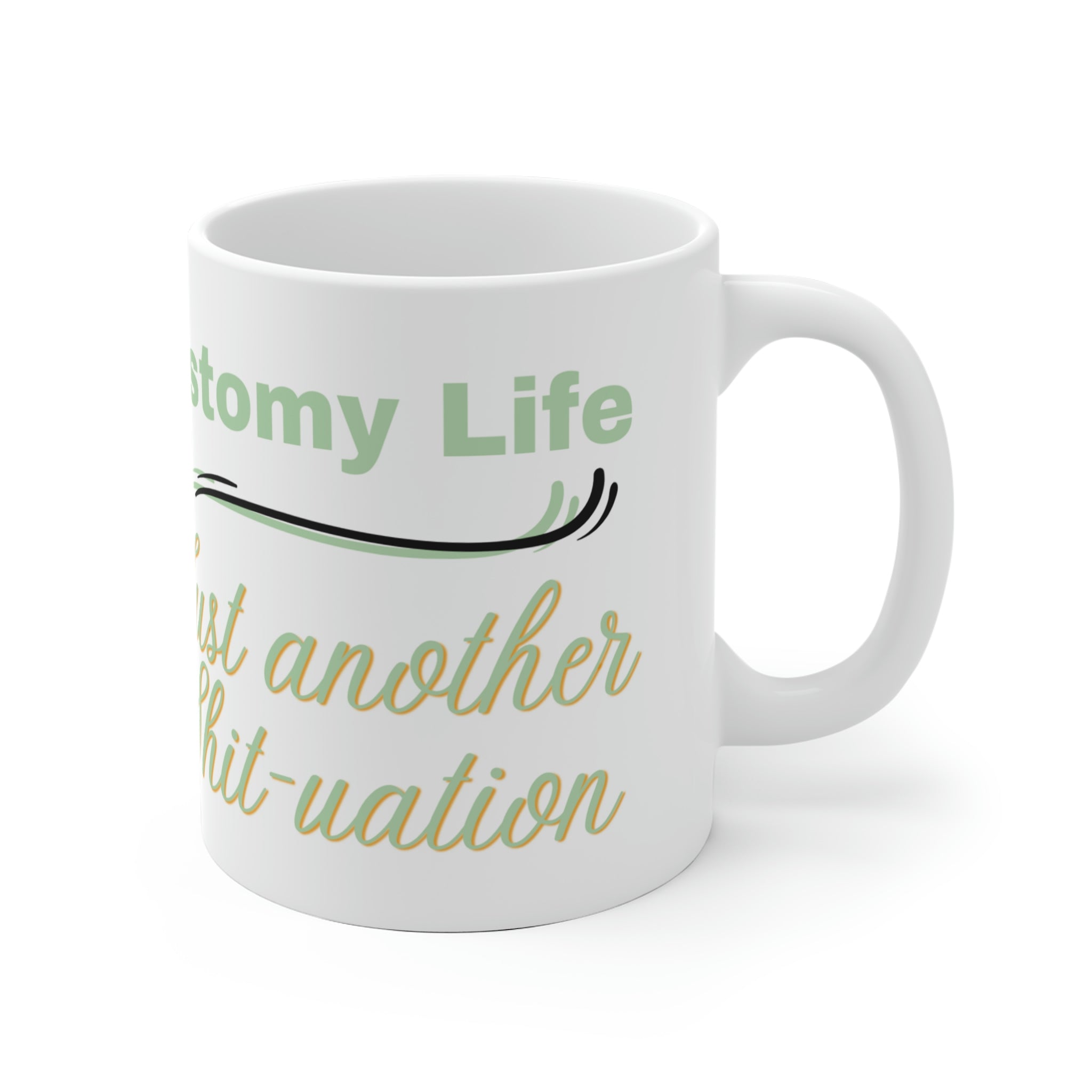 OSTOMY LIFE SHIT-UATION White Ceramic Mug (unicorn green)
