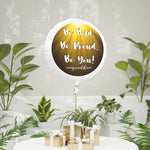 BE BOLD, BE PROUD, BE YOU Mylar Helium Balloon