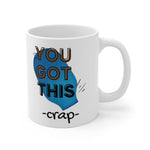 YOU GOT THIS CRAP OSTOMY BAG White Ceramic Mug