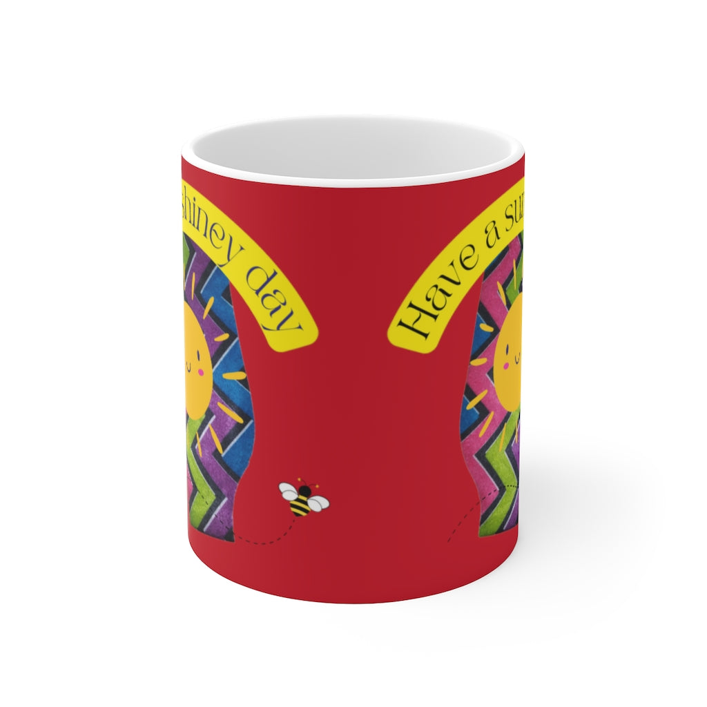 HAVE A SUNSHINEY DAY White Ceramic Mug