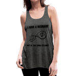 Womens Flowy tank MIGRAINE HEADACHE - deep heather