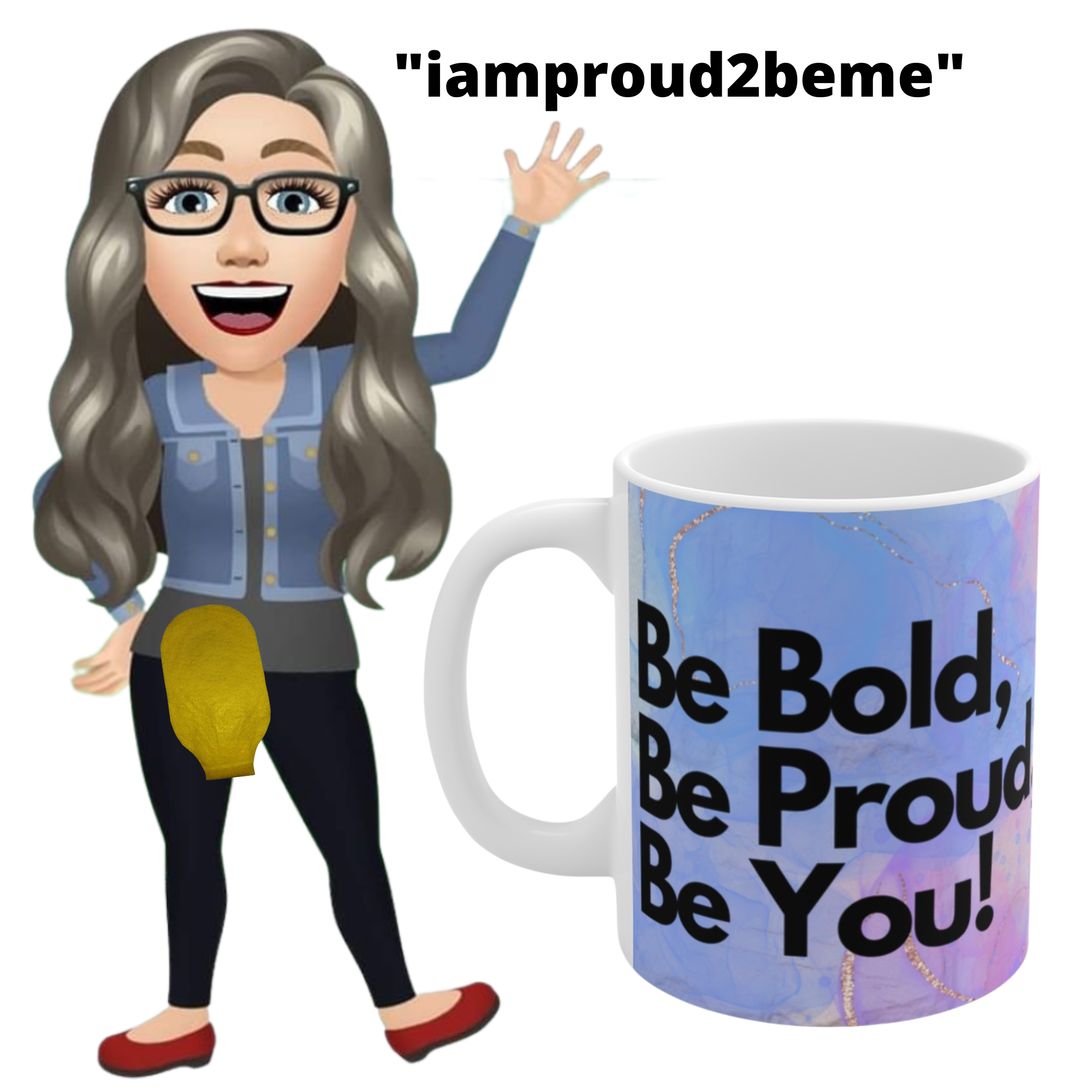 BE BOLD, BE PROUD, BE YOU White Ceramic Mug