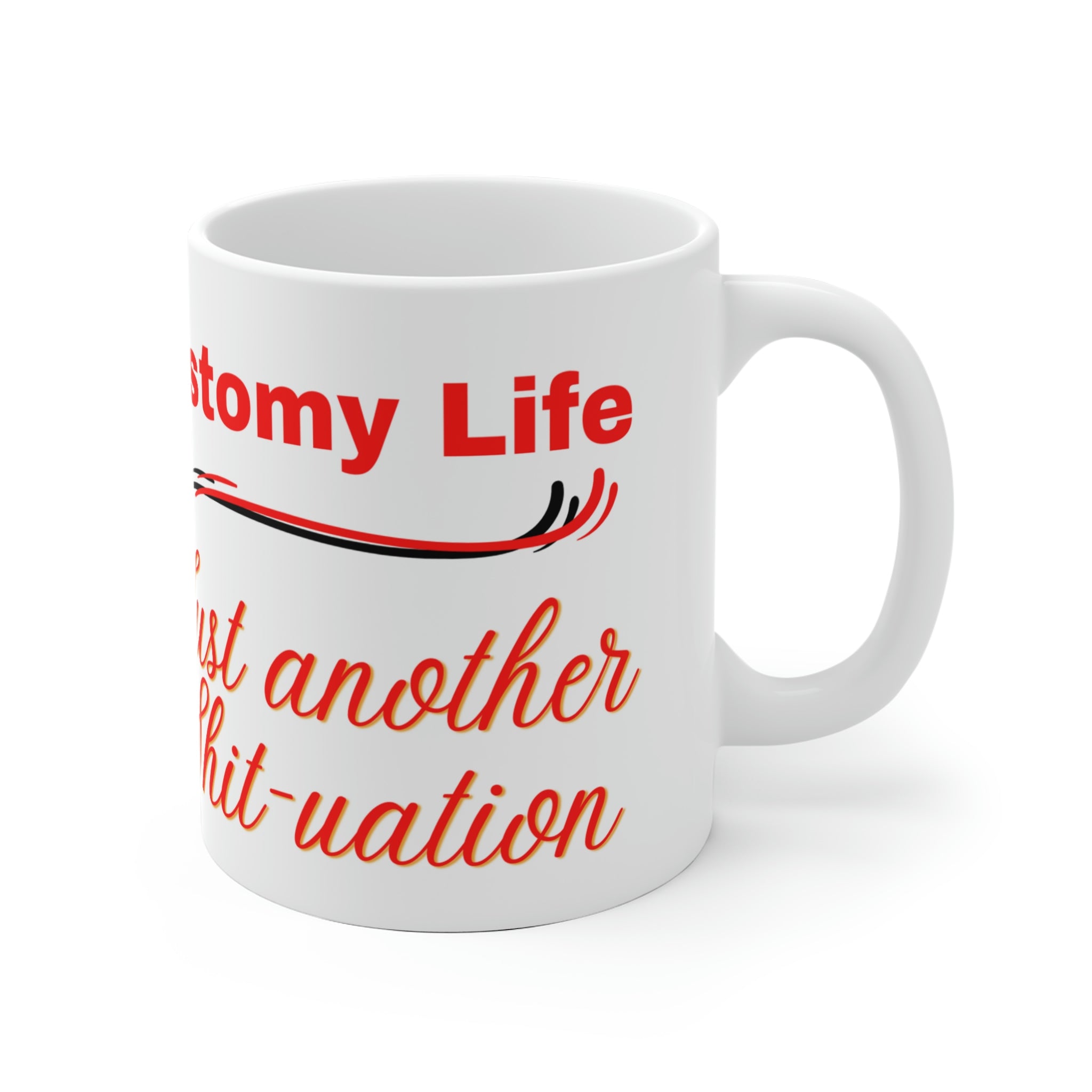 OSTOMY LIFE SHIT-UATION White Ceramic Mug