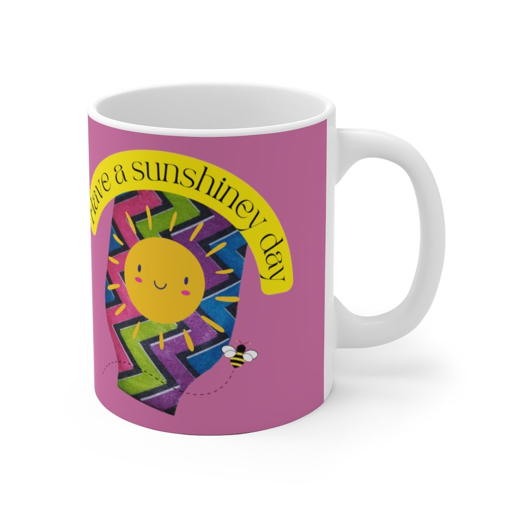 HAVE A SUNSHINEY DAY White Ceramic Mug