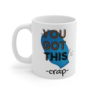 YOU GOT THIS CRAP OSTOMY BAG White Ceramic Mug