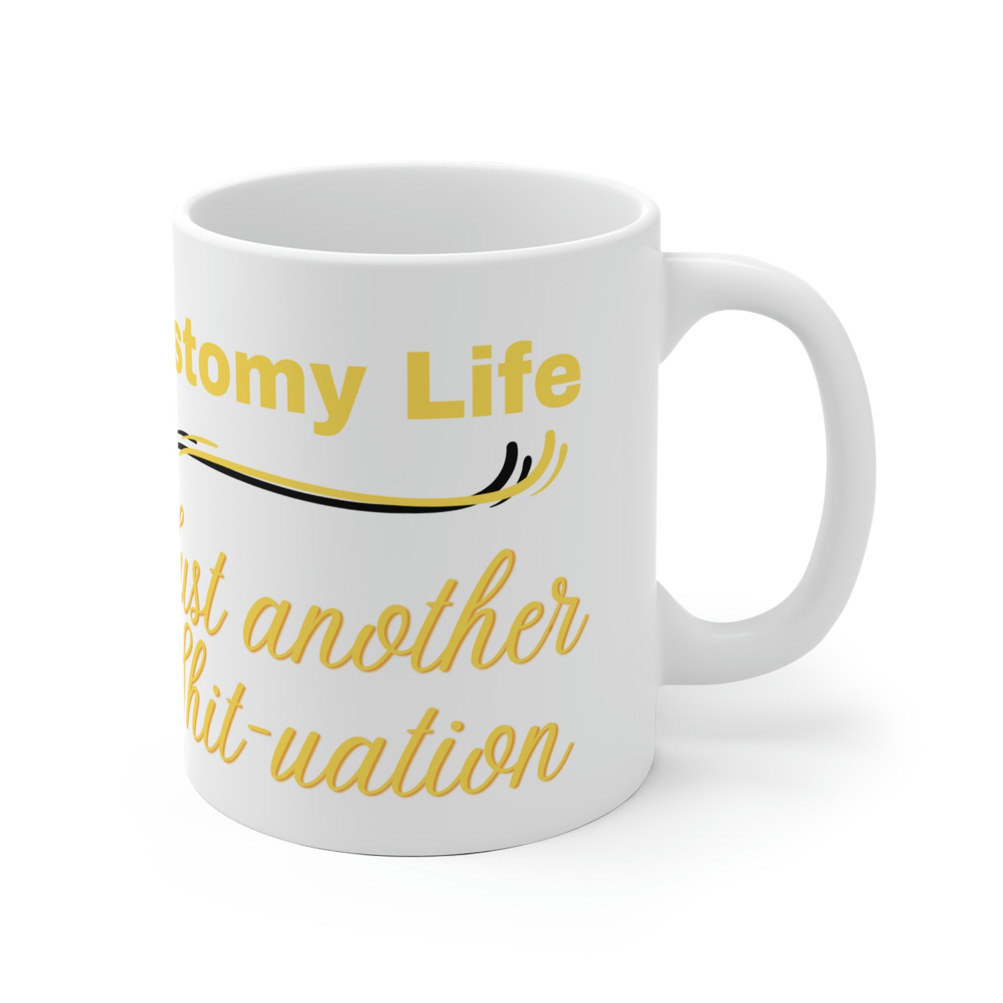 OSTOMY LIFE SHIT-UATION White Ceramic Mug