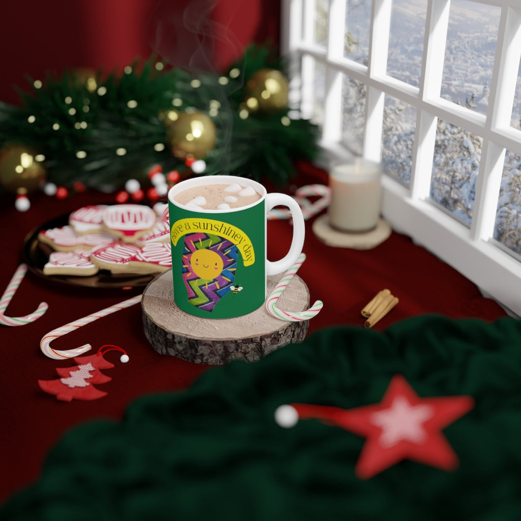 HAVE A SUNSHINEY DAY White Ceramic Mug
