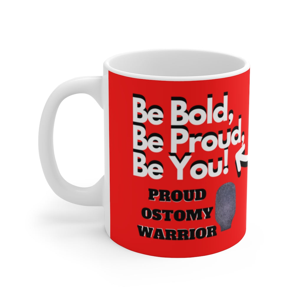BE BOLD, BE PROUD, BE YOU White Ceramic Mug