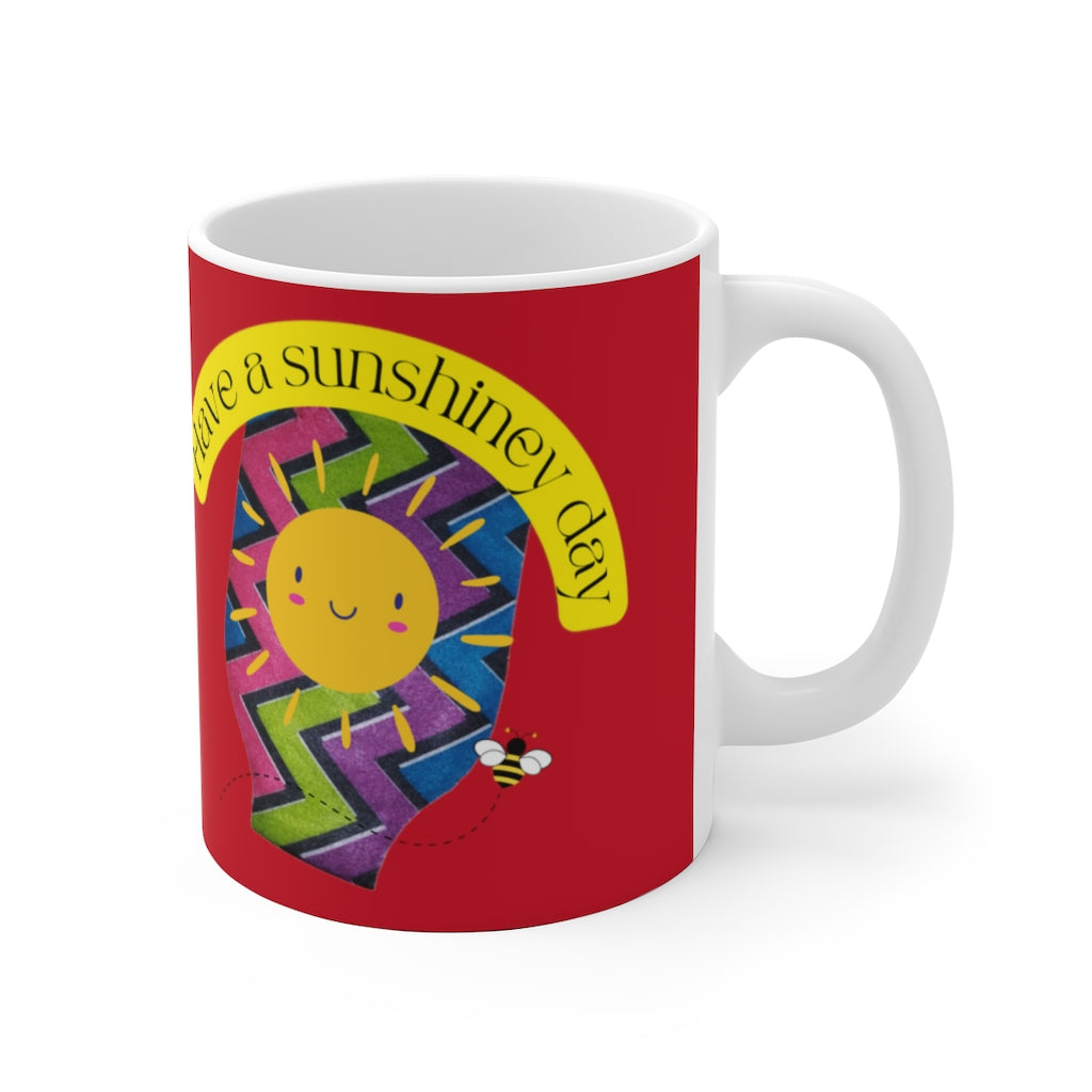 HAVE A SUNSHINEY DAY White Ceramic Mug