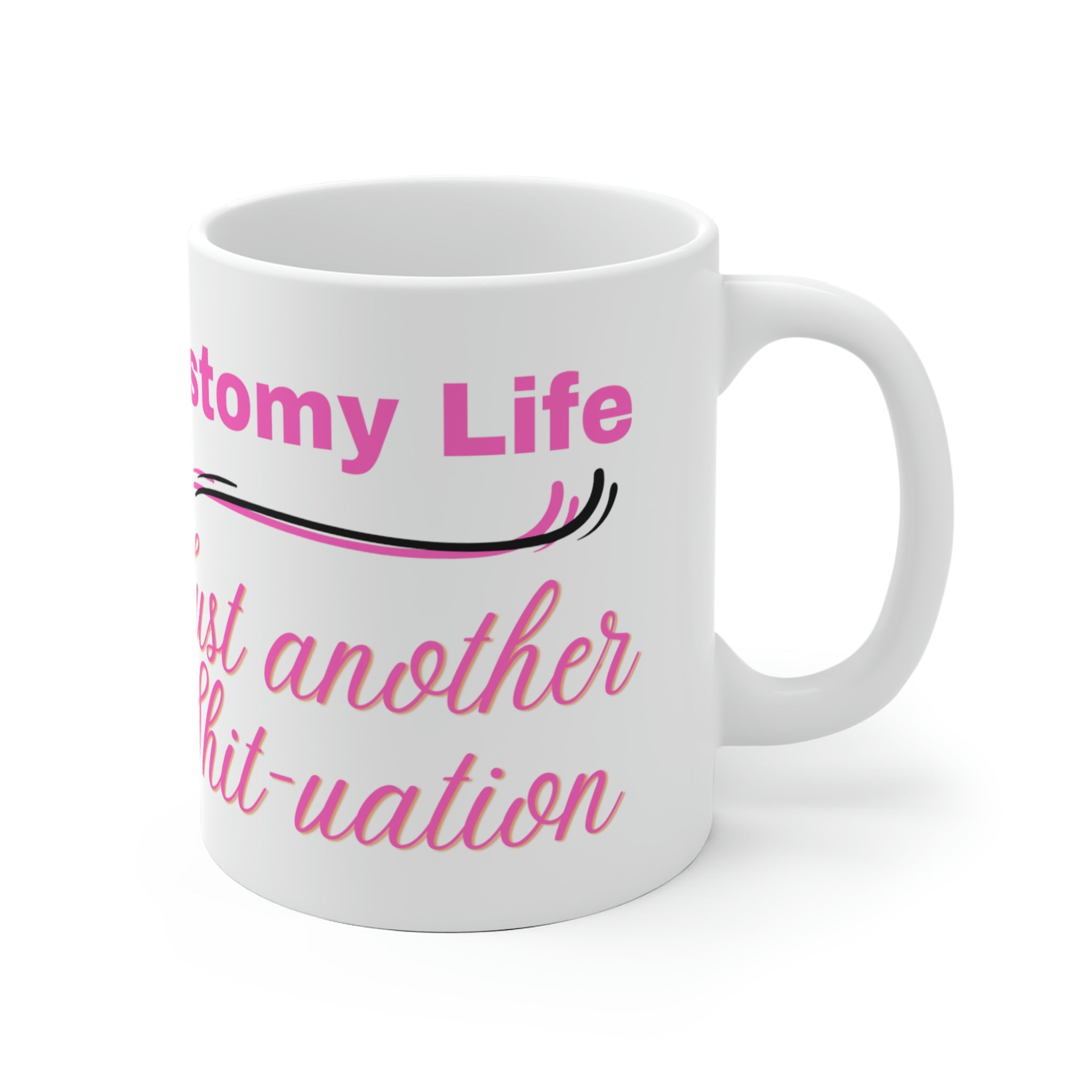 OSTOMY LIFE SHIT-UATION White Ceramic Mug