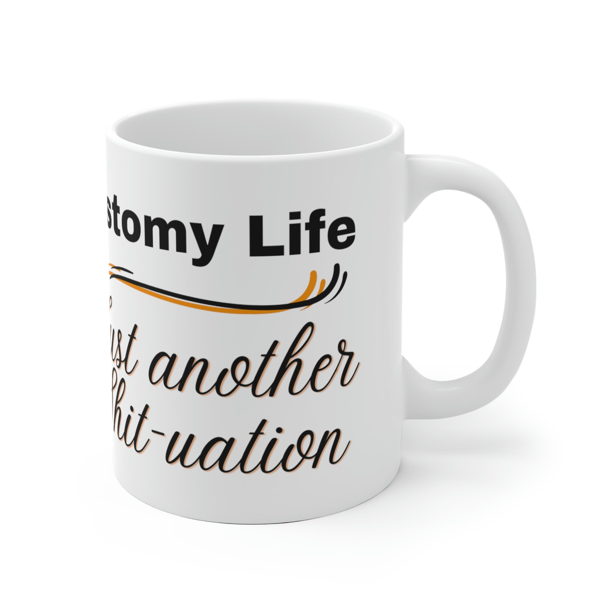 OSTOMY LIFE SHIT-UATION White Ceramic Mug