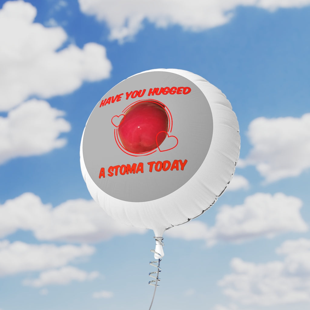 HAVE YOU HUGGED A STOMA TODAY Mylar Helium Balloon