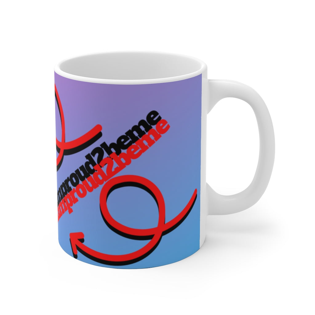 BE BOLD, BE PROUD, BE YOU White Ceramic Mug