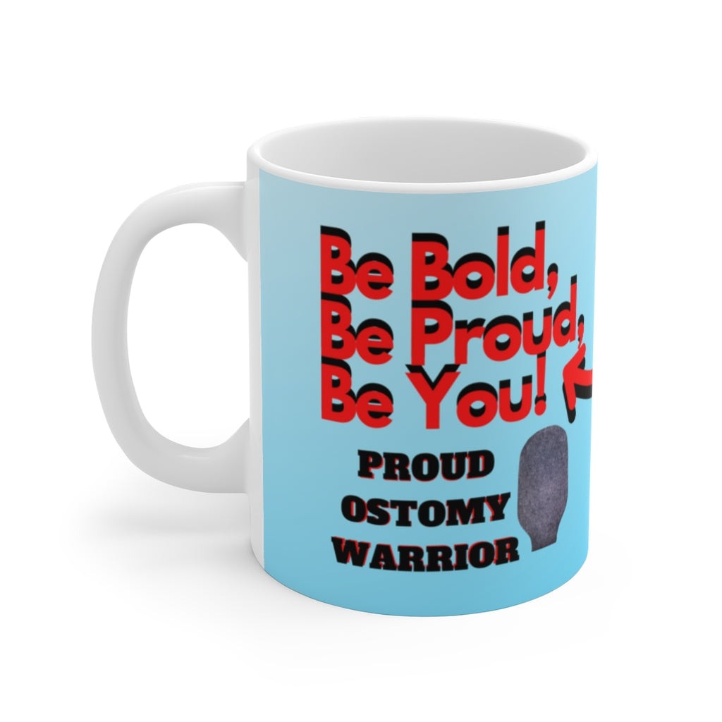BE BOLD, BE PROUD, BE YOU White Ceramic Mug